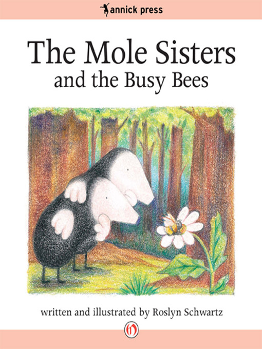 Title details for The Mole Sisters and the Busy Bees by Roslyn Schwartz - Available